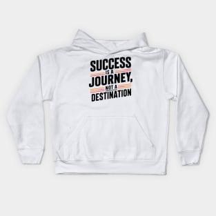 success is a journey not a destination Kids Hoodie